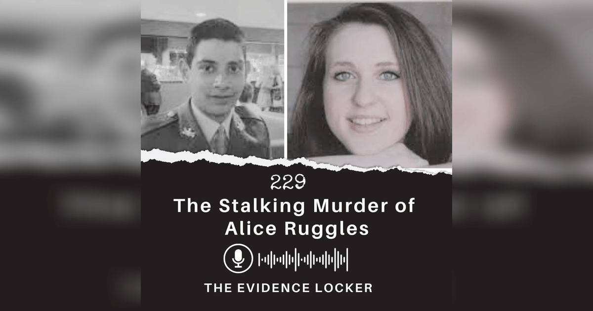 229: The Stalking Murder of Alice Ruggles | England | Step Inside the ...