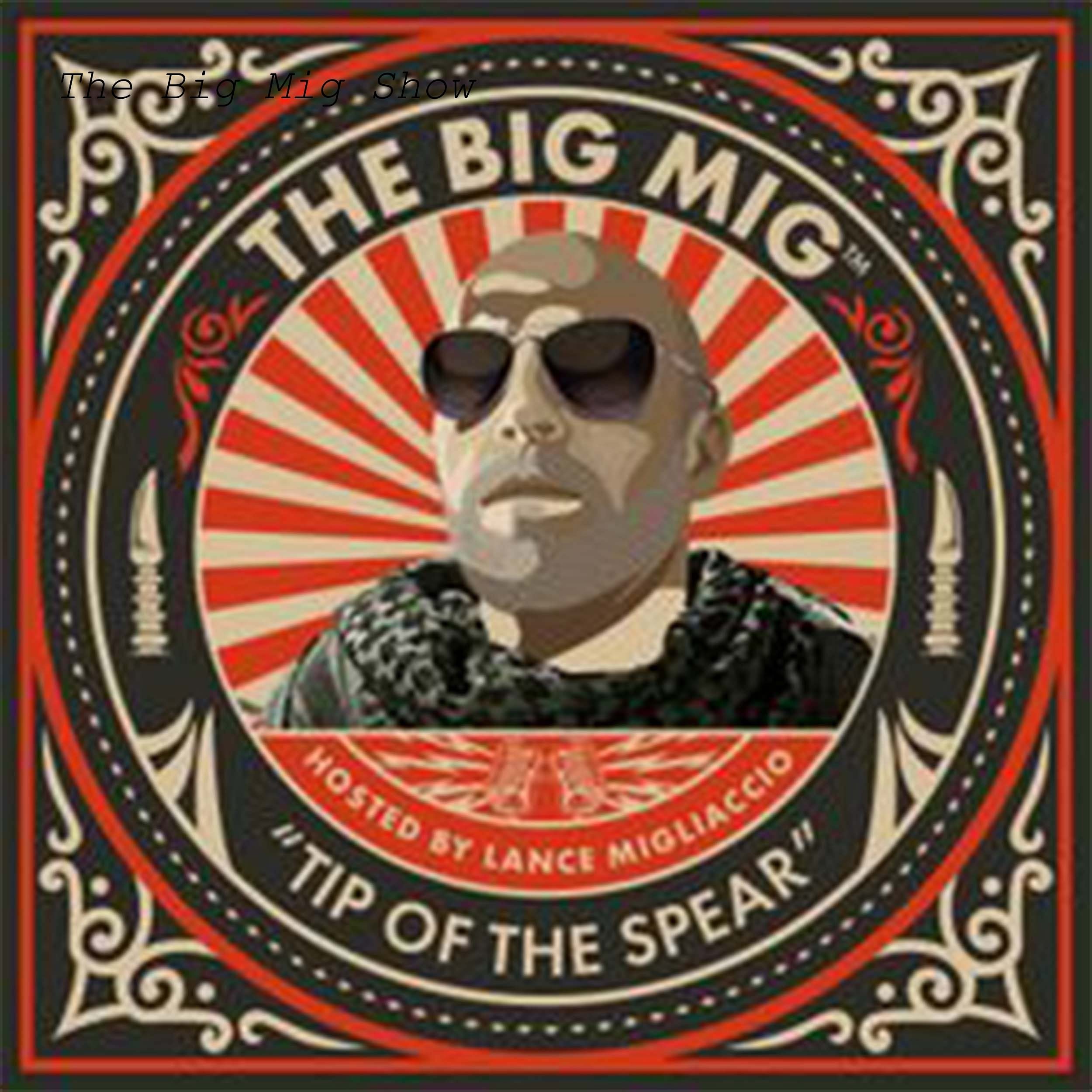 The Big Mig Show | We invite all Liberty-Loving Americans to join with us to restore the principles of our Founding Fathers and promote God, Family, and Country in the media and our lives!