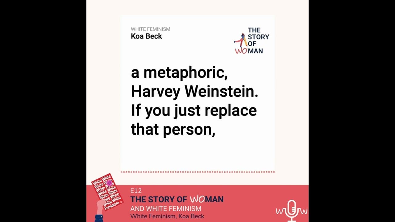 E12 Woman and White Feminism Koa Beck, White Feminism Podcast The