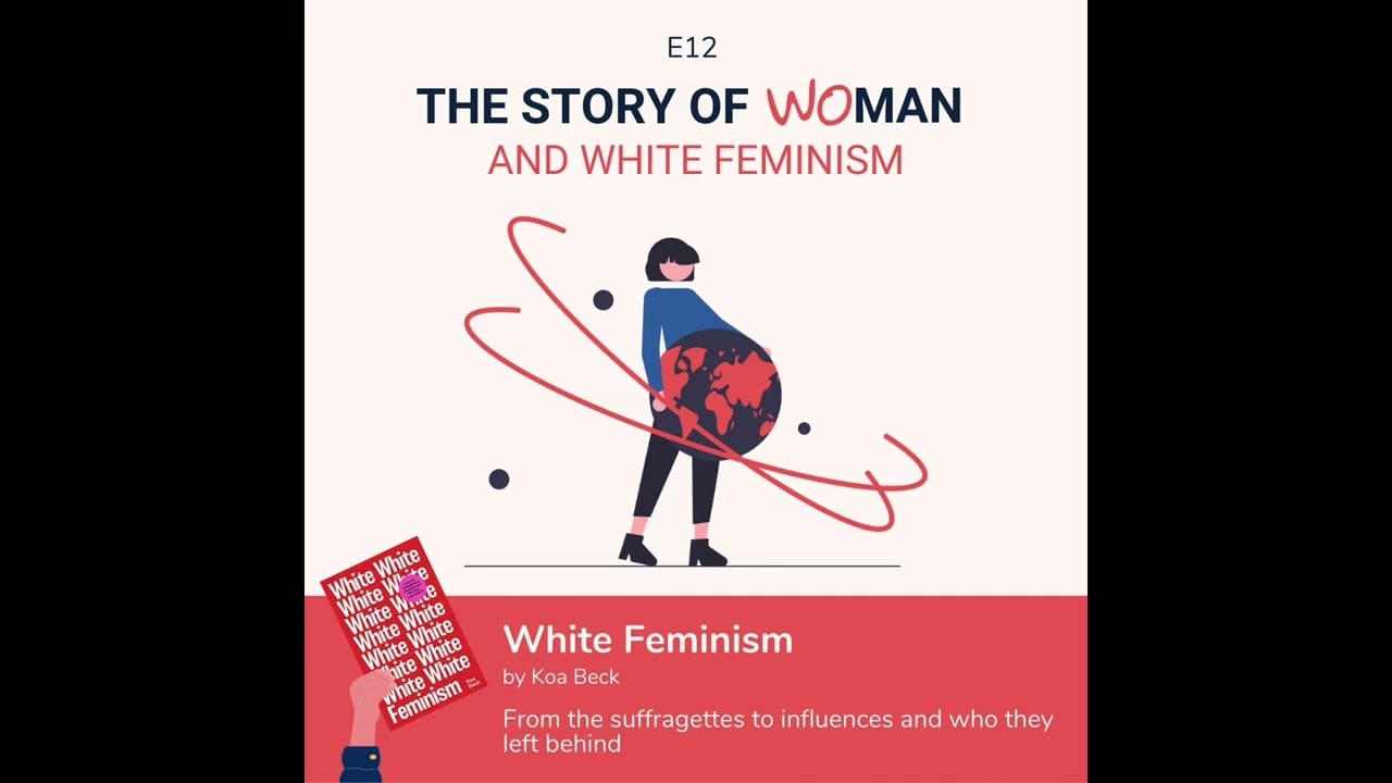 S1 E12 Woman and White Feminism Koa Beck, White Feminism Podcast