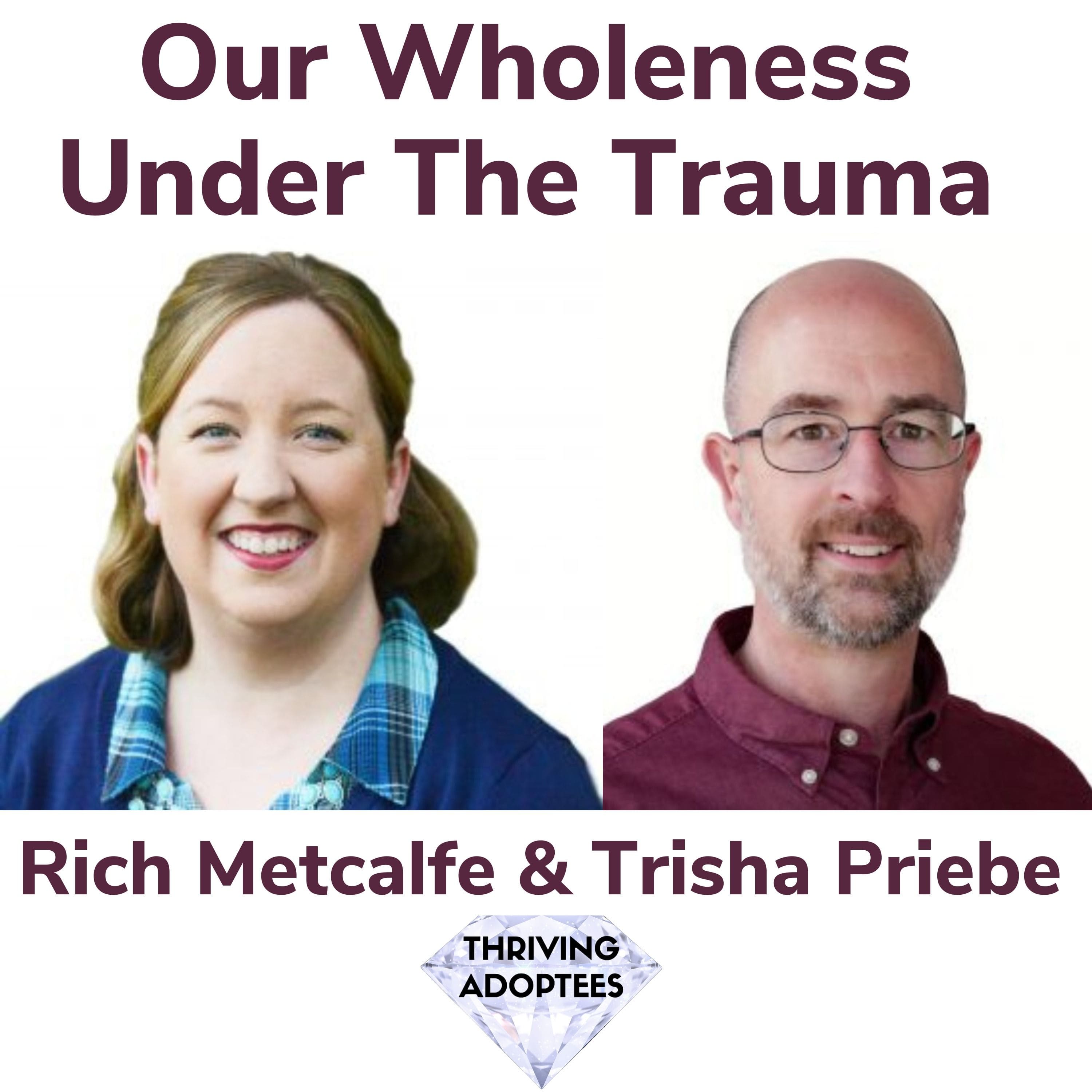 Our Wholeness Under The Trauma With Trisha Priebe and Rich Metcalfe