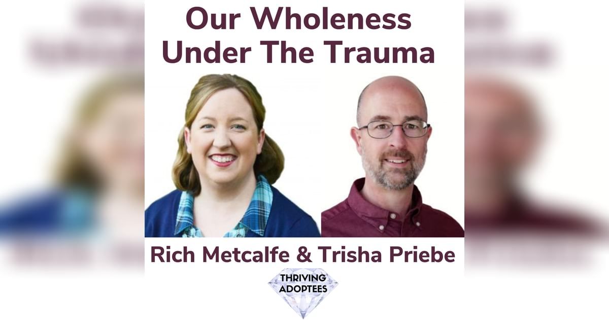 Our Wholeness Under The Trauma With Trisha Priebe and Rich Metcalfe