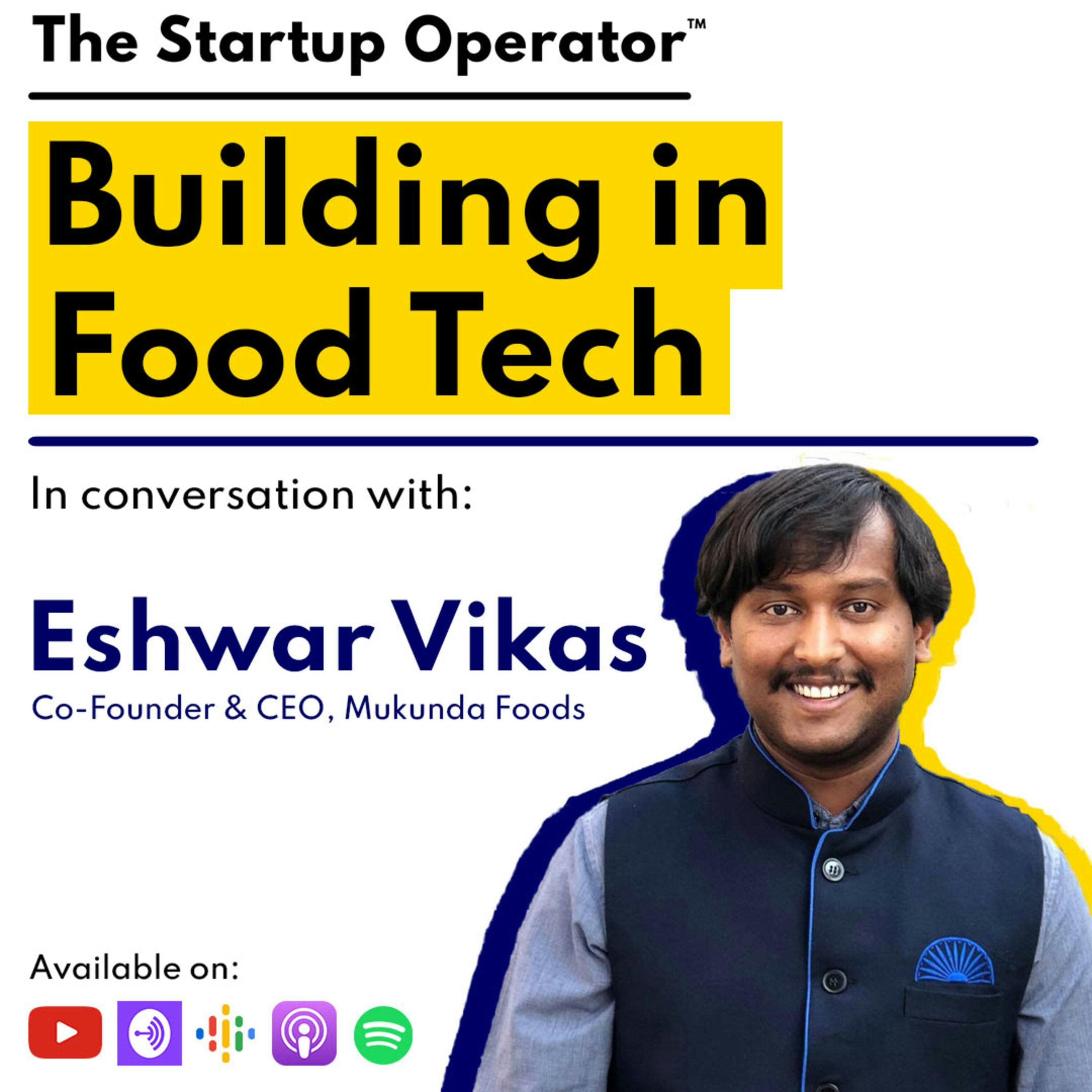 EP 87 : Building Food Tech | Eshwar Vikas (Co-founder & CEO, Mukunda ...