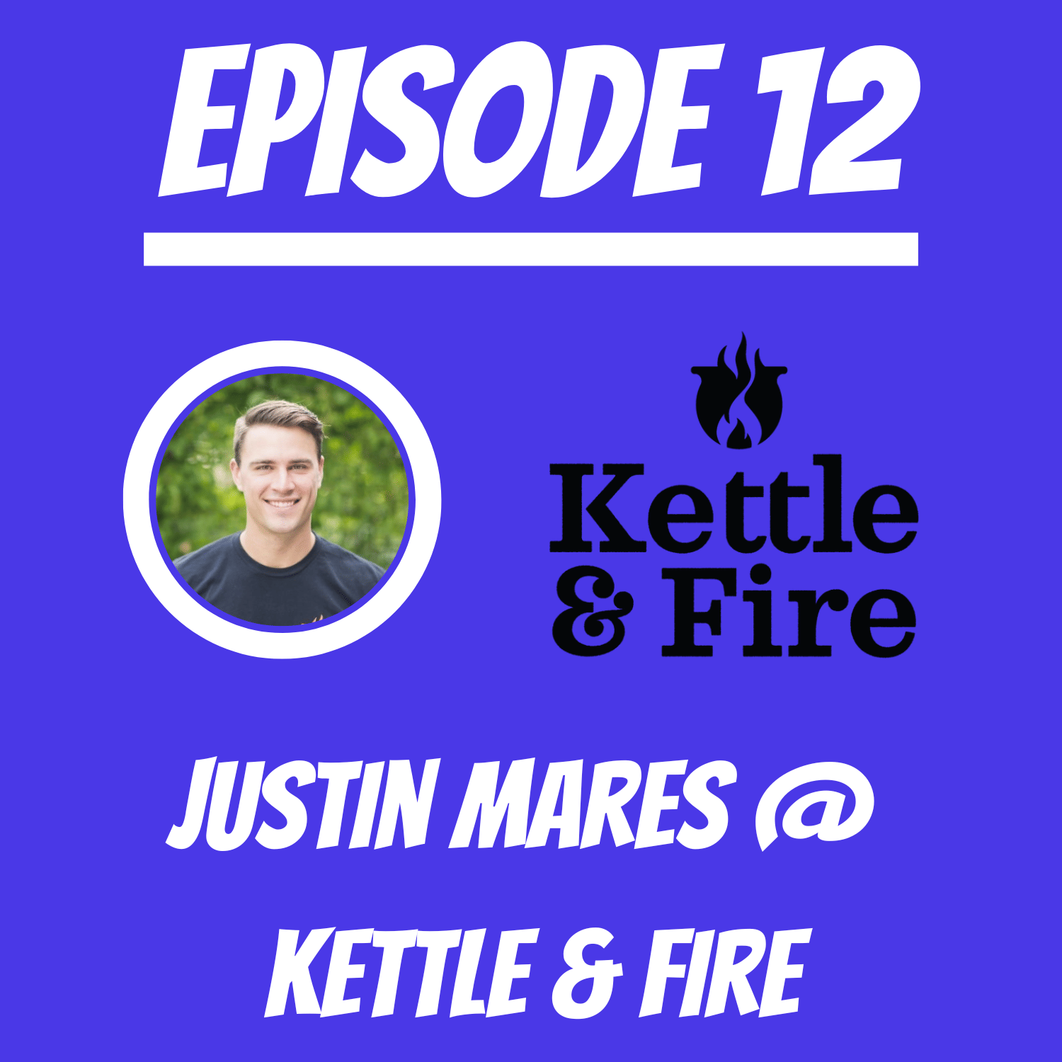 12 Justin Mares Kettle & Fire The ReGen Brands Podcast the
